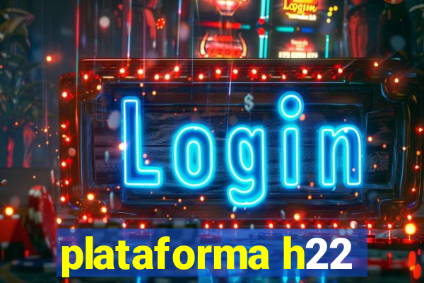 plataforma h22